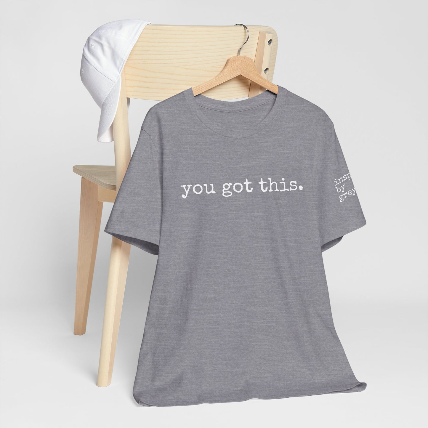 You Got This. inspirational Tshirt