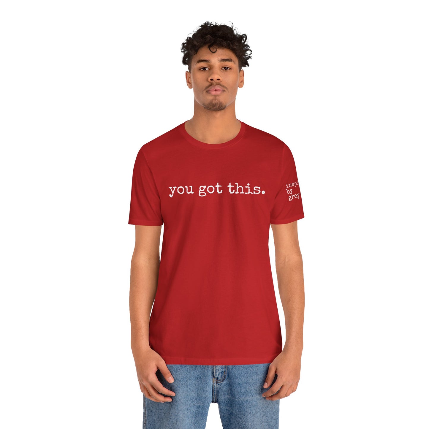You Got This. inspirational Tshirt
