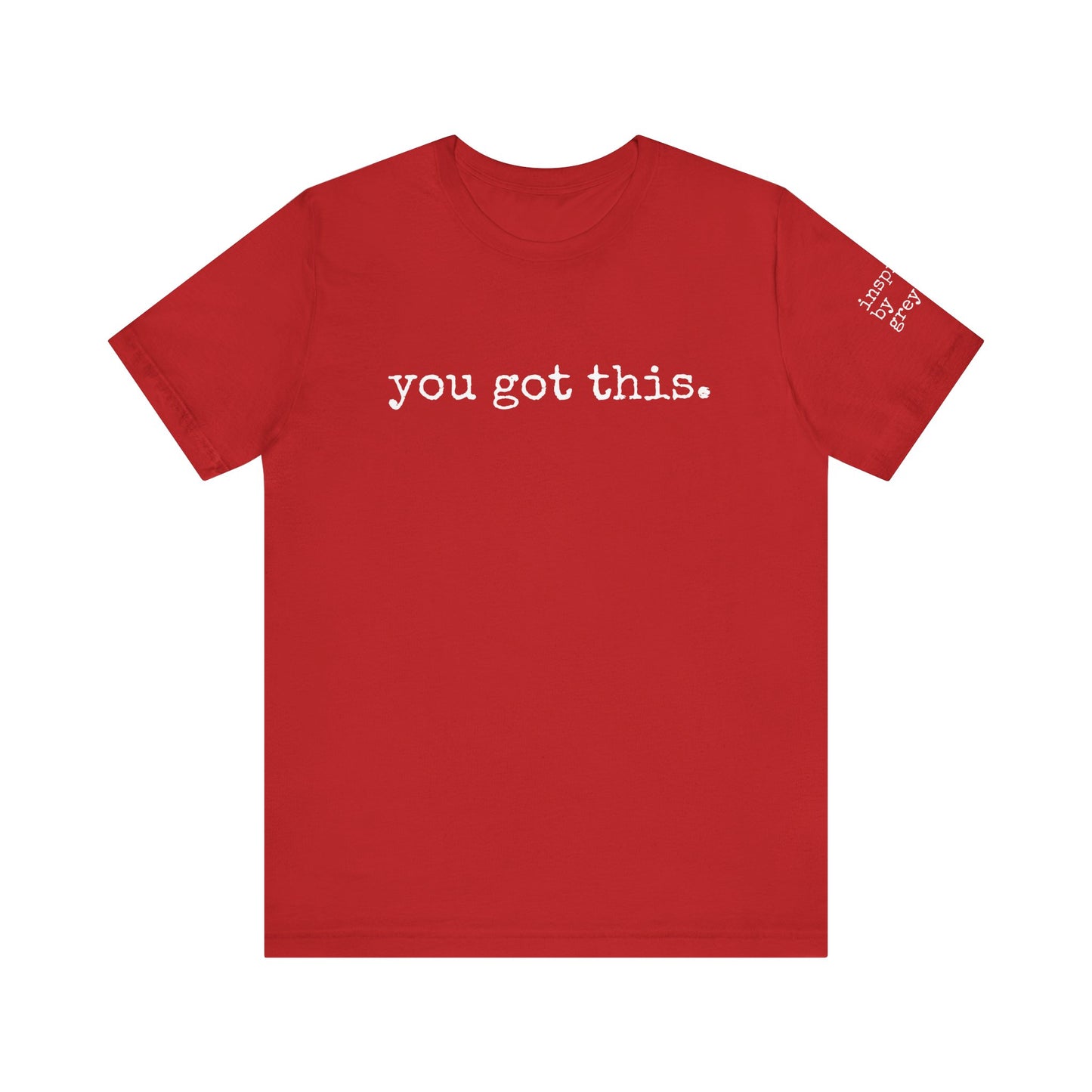 You Got This. inspirational Tshirt