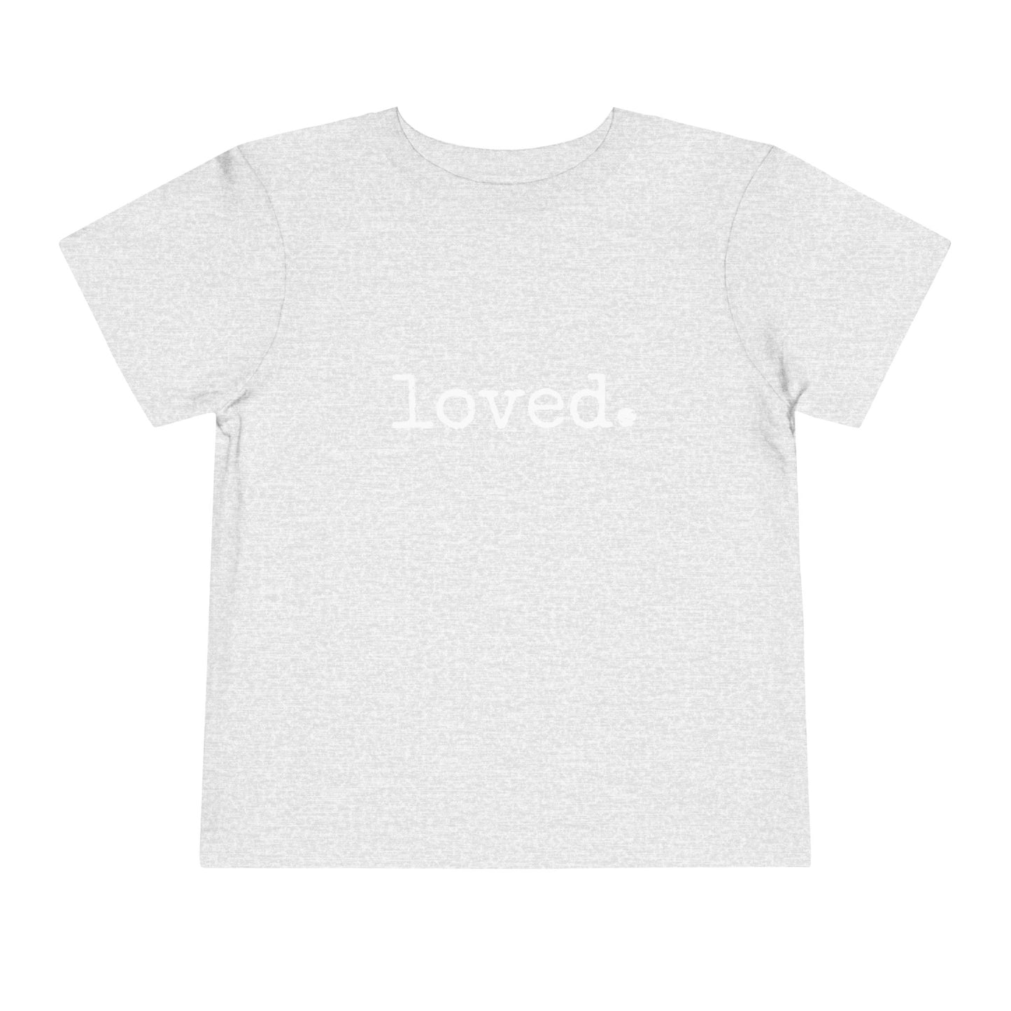 loved. Toddler Short Sleeve Tee