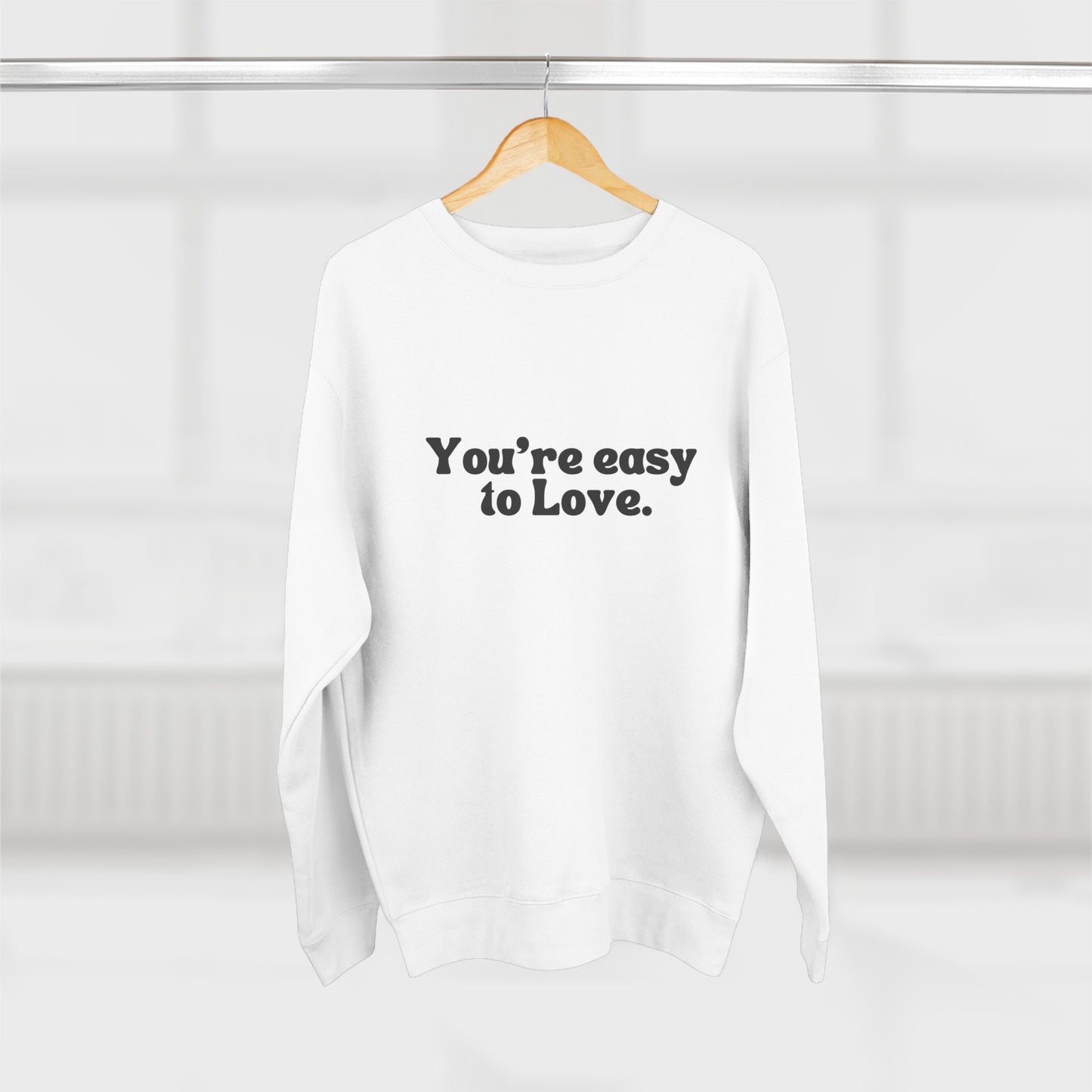 You're Easy To Love Crewneck Sweatshirt