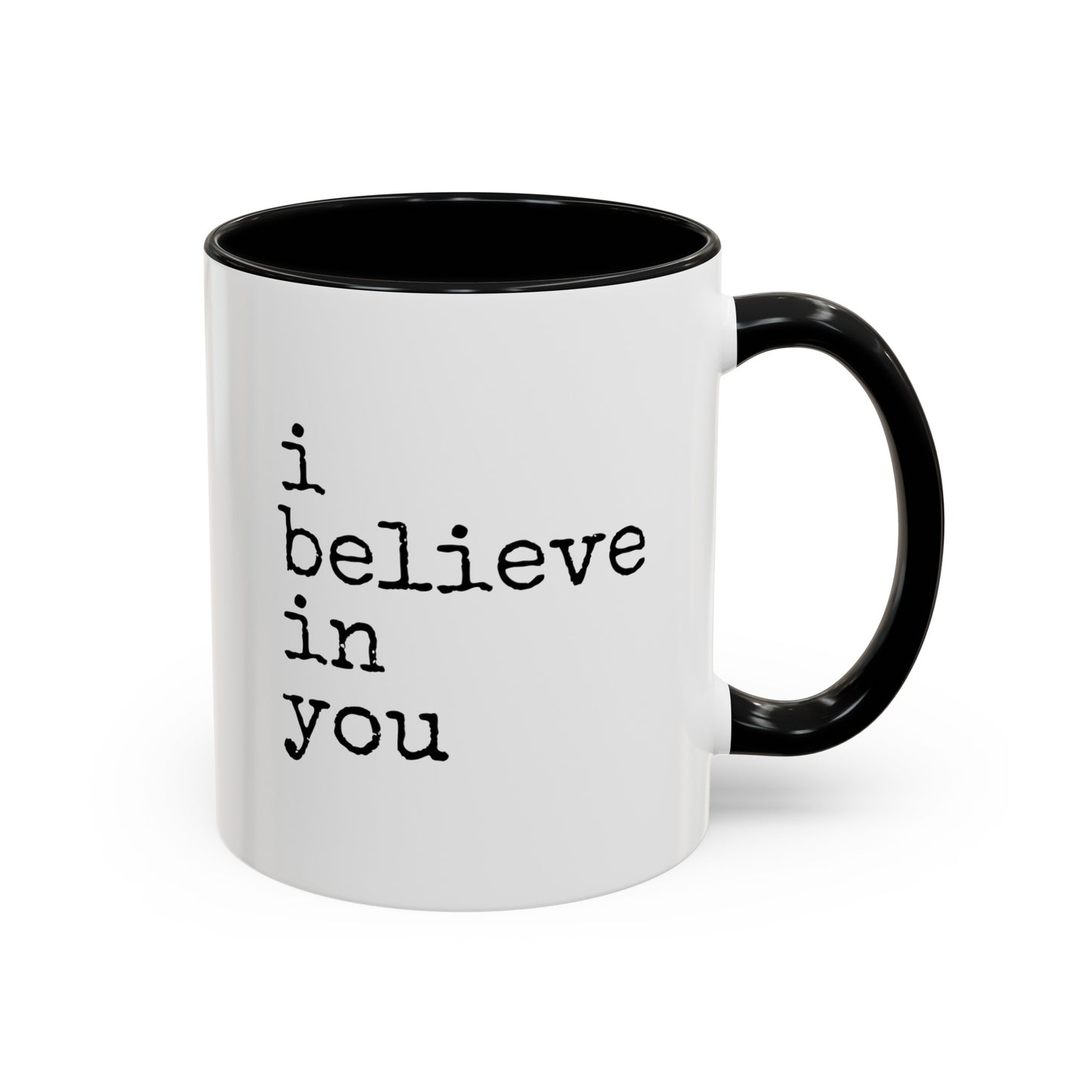 I Believe in You Coffee Mug