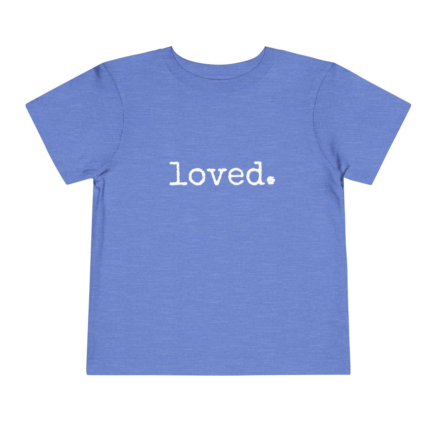 loved. Toddler Short Sleeve Tee