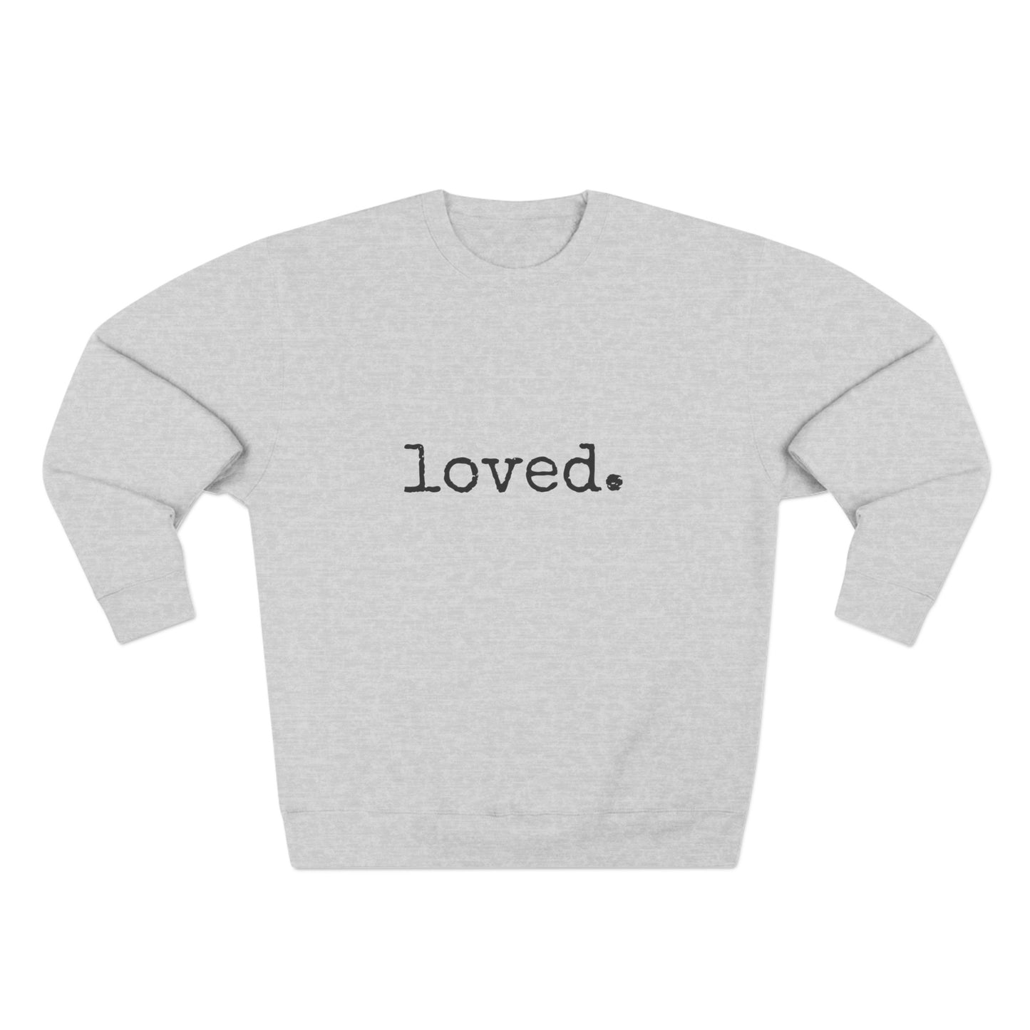 loved. Crewneck Sweatshirt