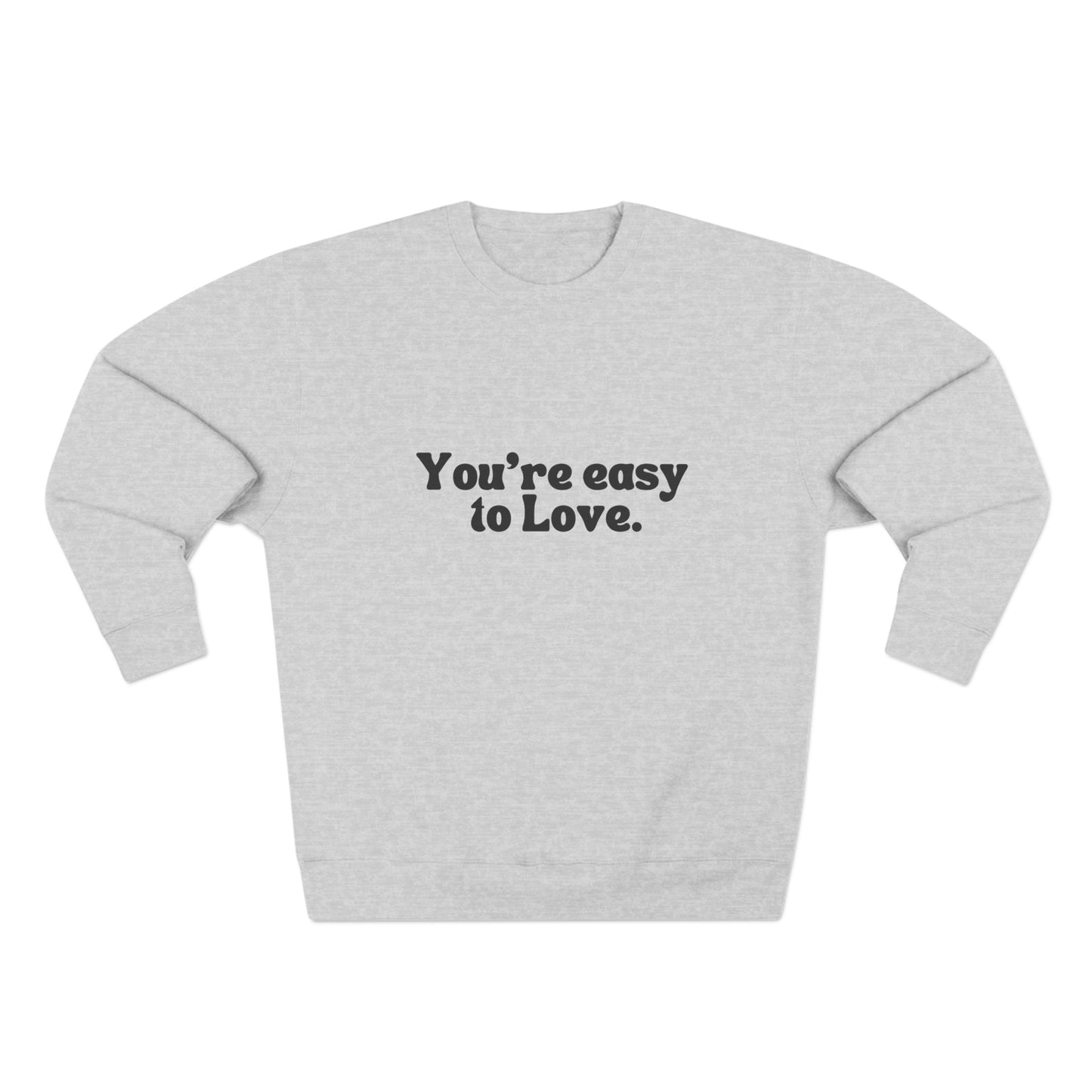 You're Easy To Love Crewneck Sweatshirt