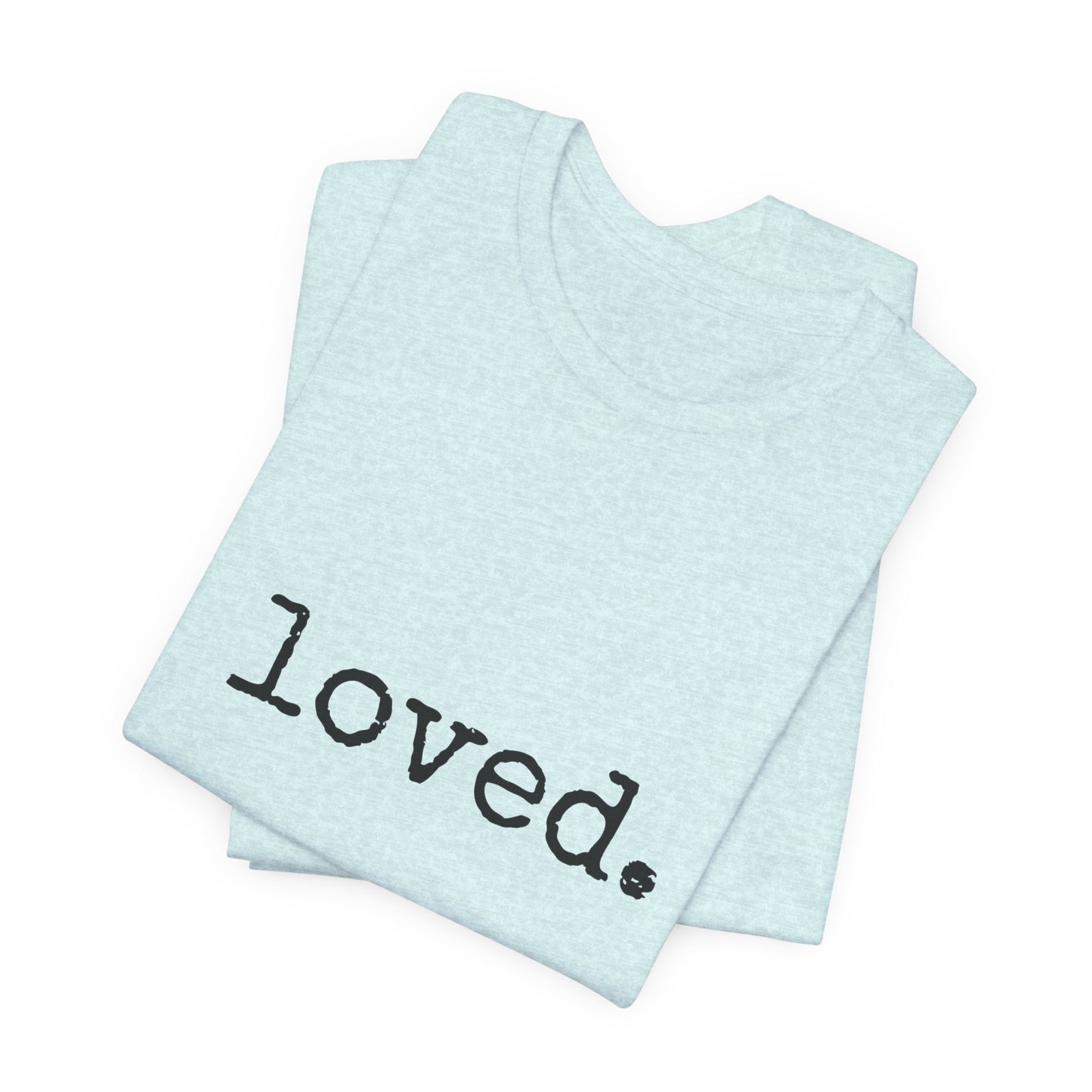 loved. Jersey Short Sleeve Tee