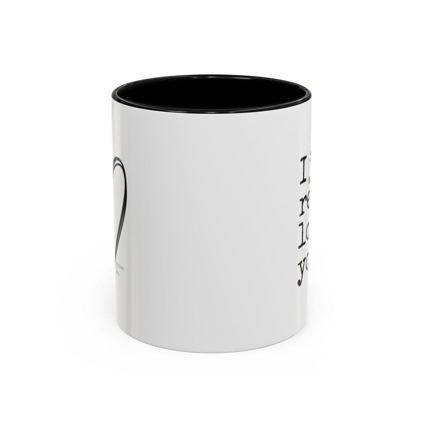 I Just Really Love You Mug, 11oz