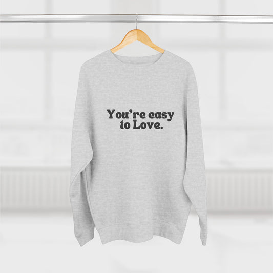 You're Easy To Love Crewneck Sweatshirt