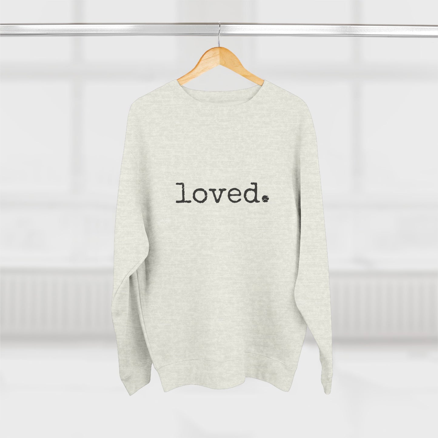 loved. Crewneck Sweatshirt