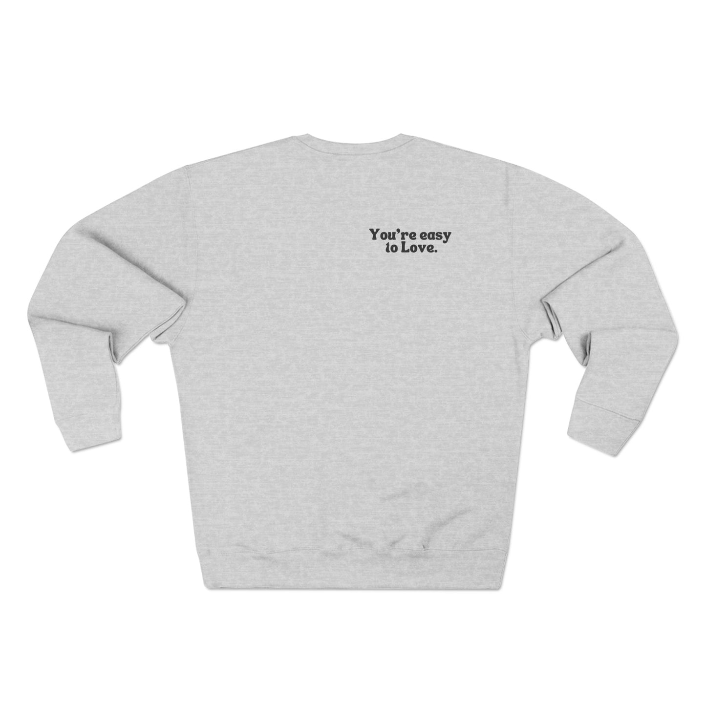 You're Easy To Love Crewneck Sweatshirt