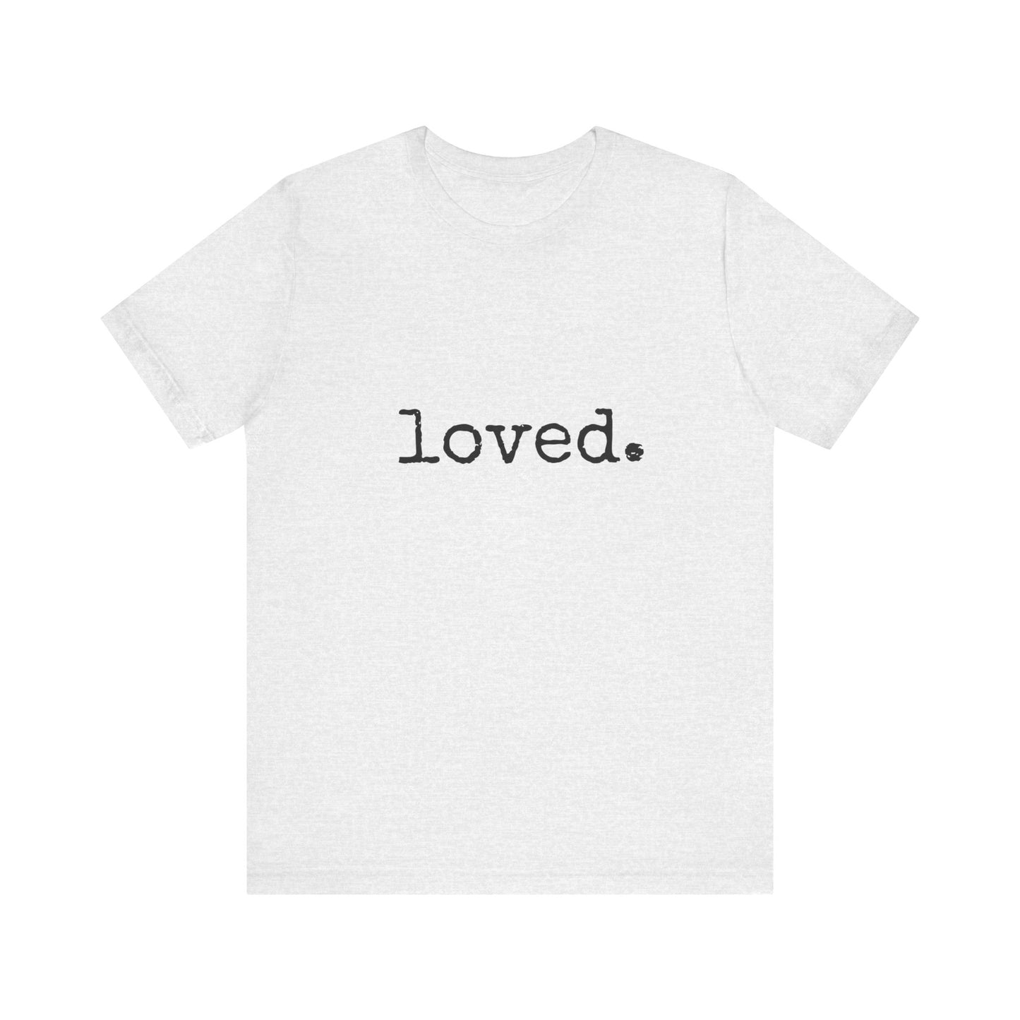 loved. Jersey Short Sleeve Tee