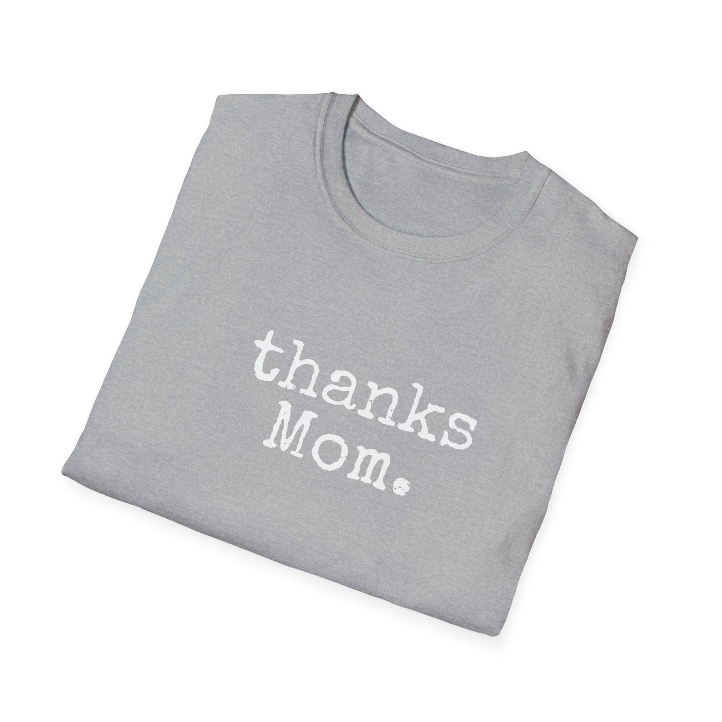 thanks Mom. Tshirt