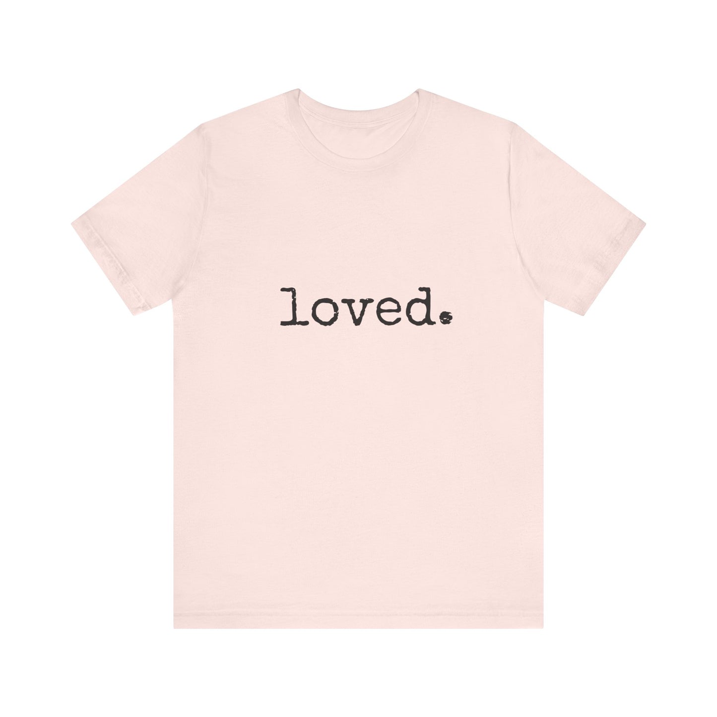 loved. Jersey Short Sleeve Tee