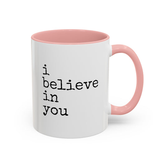 I Believe in You Coffee Mug