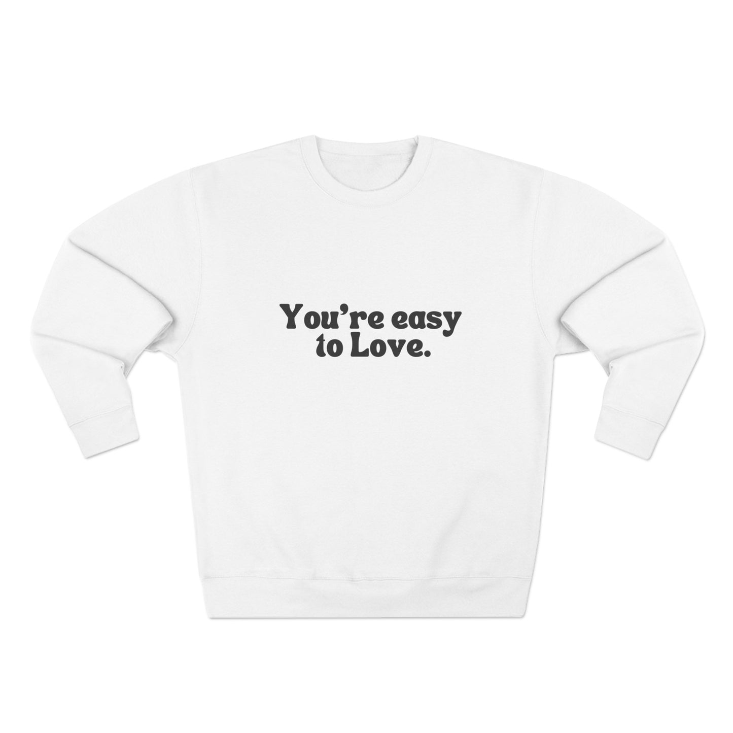 You're Easy To Love Crewneck Sweatshirt